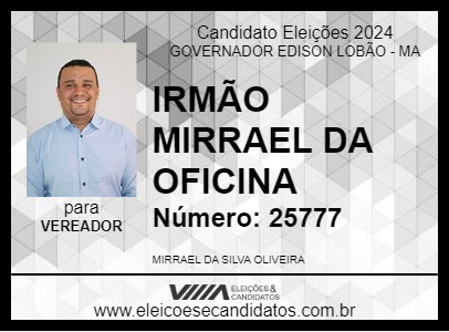 Candidato IRMÃO MIRRAEL DA OFICINA 2024 - GOVERNADOR EDISON LOBÃO - Eleições