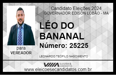 Candidato LÉO DO BANANAL 2024 - GOVERNADOR EDISON LOBÃO - Eleições