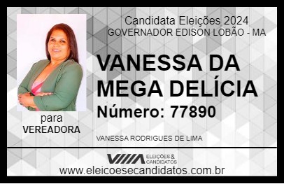 Candidato VANESSA DA MEGA DELÍCIA 2024 - GOVERNADOR EDISON LOBÃO - Eleições