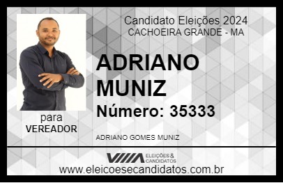 Candidato ADRIANO MUNIZ 2024 - CACHOEIRA GRANDE - Eleições