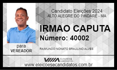 Candidato IRMAO CAPUTA 2024 - ALTO ALEGRE DO PINDARÉ - Eleições