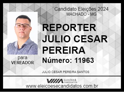 Candidato REPORTER JULIO CESAR PEREIRA 2024 - MACHADO - Eleições