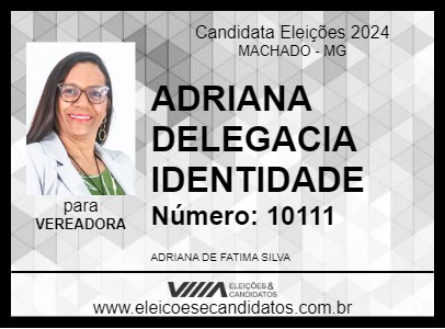 Candidato ADRIANA DELEGACIA IDENTIDADE 2024 - MACHADO - Eleições