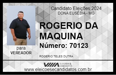 Candidato ROGERIO DA MAQUINA 2024 - DONA EUSÉBIA - Eleições