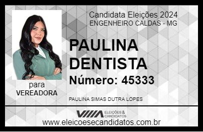 Candidato PAULINA DENTISTA 2024 - ENGENHEIRO CALDAS - Eleições