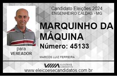 Candidato MARQUINHO DA MÁQUINA 2024 - ENGENHEIRO CALDAS - Eleições