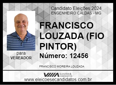 Candidato FRANCISCO LOUZADA (FIO PINTOR) 2024 - ENGENHEIRO CALDAS - Eleições