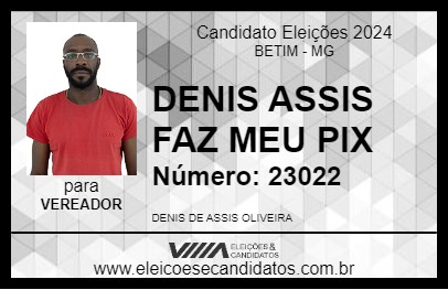 Candidato DENIS ASSIS FAZ MEU PIX 2024 - BETIM - Eleições