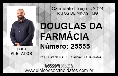 Candidato DOUGLAS DA FARMÁCIA 2024 - PATOS DE MINAS - Eleições