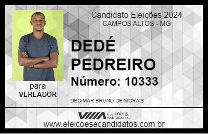 Candidato DEDÉ PEDREIRO 2024 - CAMPOS ALTOS - Eleições