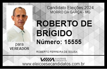 Candidato ROBERTO DE BRÍGIDO 2024 - MORRO DA GARÇA - Eleições