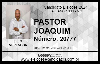 Candidato PASTOR JOAQUIM 2024 - CAETANÓPOLIS - Eleições