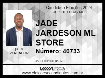 Candidato JADE JARDESON ML STORE 2024 - JUIZ DE FORA - Eleições