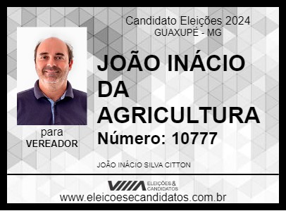 Candidato JOÃO INÁCIO DA AGRICULTURA 2024 - GUAXUPÉ - Eleições