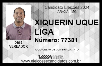 Candidato XIQUERIN UQUE LIGA 2024 - ARAXÁ - Eleições