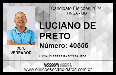 Candidato LUCIANO DE PRETO 2024 - ITINGA - Eleições