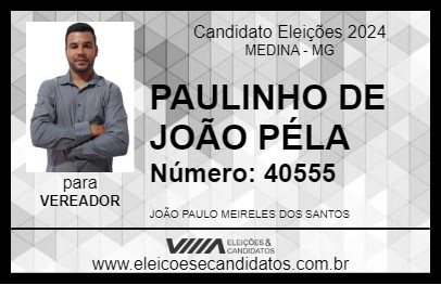 Candidato PAULINHO DE JOÃO PÉLA 2024 - MEDINA - Eleições