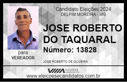 Candidato JOSE ROBERTO DO TAQUARAL 2024 - DELFIM MOREIRA - Eleições