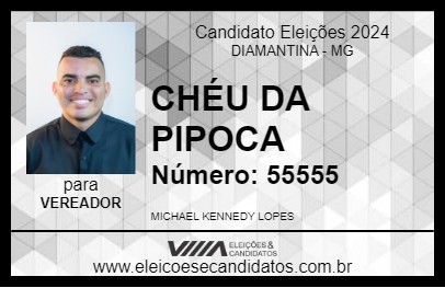 Candidato CHÉU DA PIPOCA 2024 - DIAMANTINA - Eleições