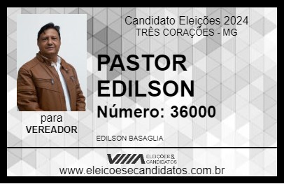 Candidato PASTOR EDILSON 2024 - TRÊS CORAÇÕES - Eleições