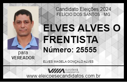 Candidato ELVES ALVES O FRENTISTA 2024 - FELÍCIO DOS SANTOS - Eleições