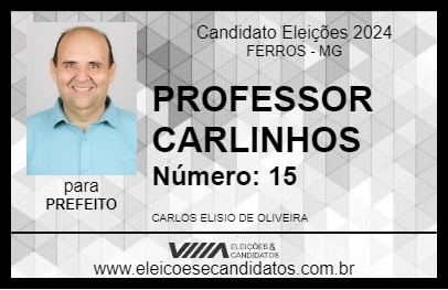 Candidato PROFESSOR CARLINHOS 2024 - FERROS - Eleições