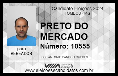 Candidato PRETO DO MERCADO 2024 - TOMBOS - Eleições