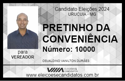 Candidato PRETINHO DA CONVENIÊNCIA 2024 - URUCUIA - Eleições