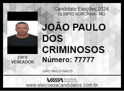 Candidato JOÃO PAULO DOS CRIMINOSOS 2024 - OLÍMPIO NORONHA - Eleições