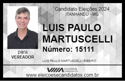 Candidato LUIS PAULO MARTUSCELLI 2024 - ITANHANDU - Eleições