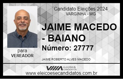 Candidato JAIME MACEDO BAIANO 2024 - VARGINHA - Eleições