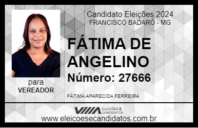 Candidato FÁTIMA DE ANGELINO 2024 - FRANCISCO BADARÓ - Eleições