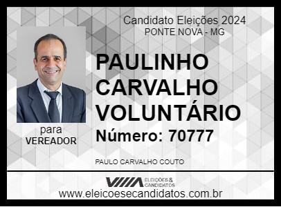 Candidato PAULINHO CARVALHO VOLUNTÁRIO 2024 - PONTE NOVA - Eleições