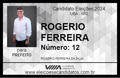 Candidato ROGERIO FERREIRA 2024 - UBÁ - Eleições