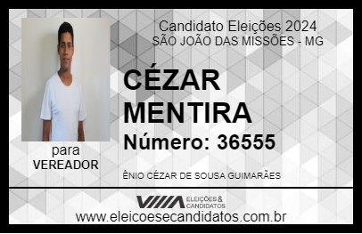 Candidato CÉZAR MENTIRA 2024 - SÃO JOÃO DAS MISSÕES - Eleições