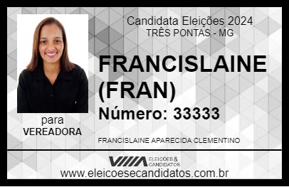 Candidato FRANCISLAINE (FRAN) 2024 - TRÊS PONTAS - Eleições