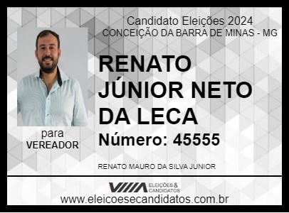 Candidato RENATO JR. NETO DA LECA 2024 - CONCEIÇÃO DA BARRA DE MINAS - Eleições