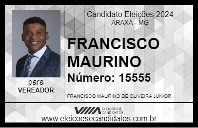 Candidato FRANCISCO MAURINO 2024 - ARAXÁ - Eleições