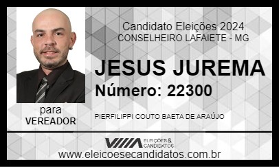 Candidato JESUS JUREMA 2024 - CONSELHEIRO LAFAIETE - Eleições