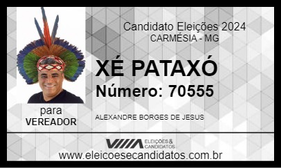 Candidato XÉ PATAXÓ 2024 - CARMÉSIA - Eleições