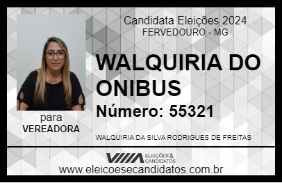 Candidato WALQUIRIA DO ONIBUS 2024 - FERVEDOURO - Eleições