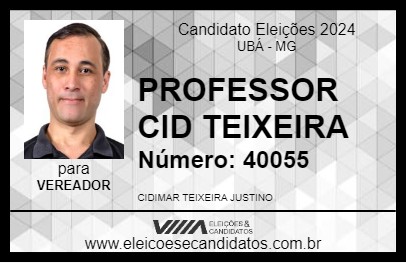 Candidato PROFESSOR CID TEIXEIRA 2024 - UBÁ - Eleições