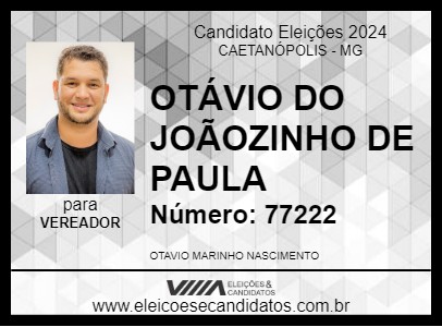 Candidato OTÁVIO DO JOÃOZINHO DE PAULA 2024 - CAETANÓPOLIS - Eleições