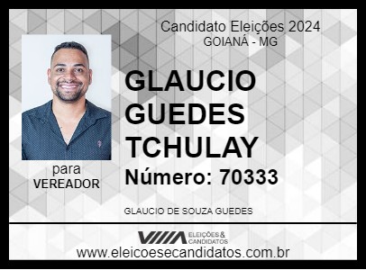 Candidato GLAUCIO GUEDES TCHULAY 2024 - GOIANÁ - Eleições