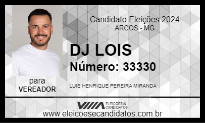 Candidato DJ LOIS 2024 - ARCOS - Eleições