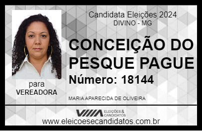 Candidato CONCEIÇÃO DO PESQUE PAGUE 2024 - DIVINO - Eleições