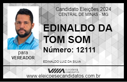 Candidato EDINALDO DA TOM SOM 2024 - CENTRAL DE MINAS - Eleições