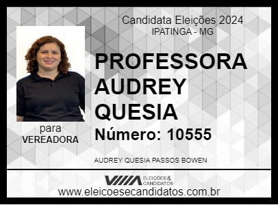 Candidato PROFESSORA AUDREY QUESIA 2024 - IPATINGA - Eleições