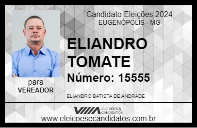 Candidato ELIANDRO TOMATE 2024 - EUGENÓPOLIS - Eleições