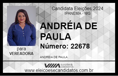 Candidato ANDRÉIA DE PAULA 2024 - IPANEMA - Eleições